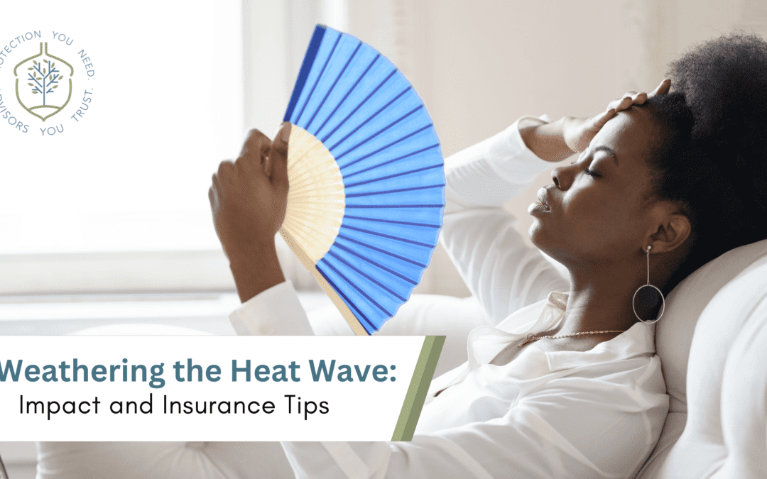 Weathering the Heat Wave: Impact and Insurance Tips
