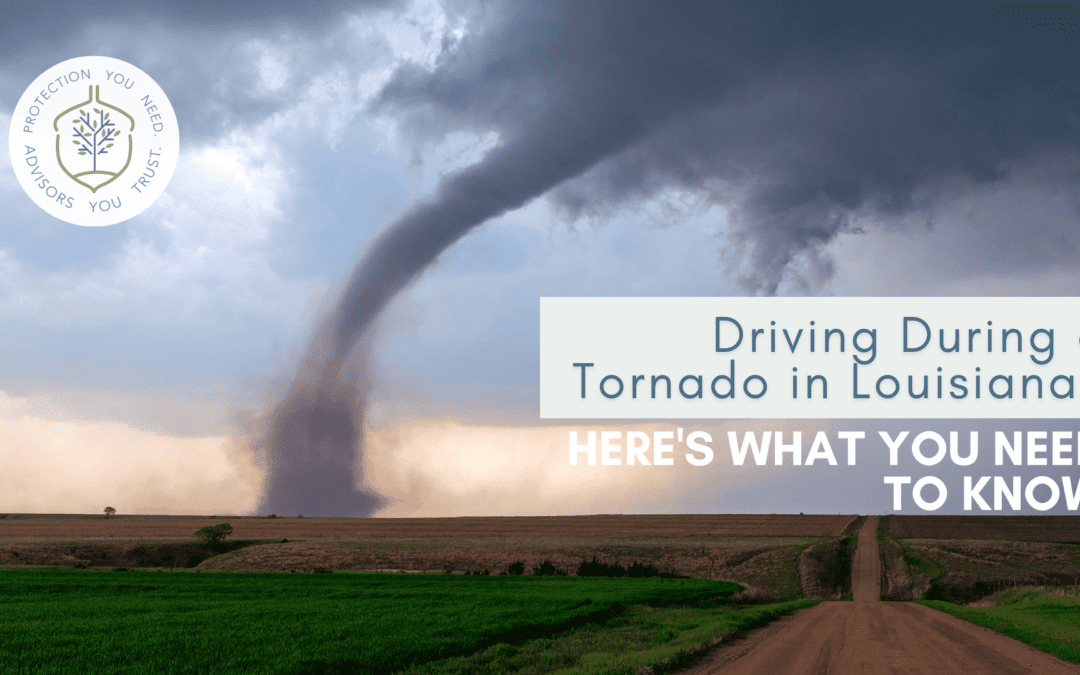 Driving During a Tornado in Louisiana? Here’s What You Need to Know