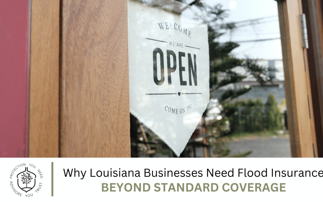 Why Louisiana Businesses Need Flood Insurance Beyond Standard Coverage